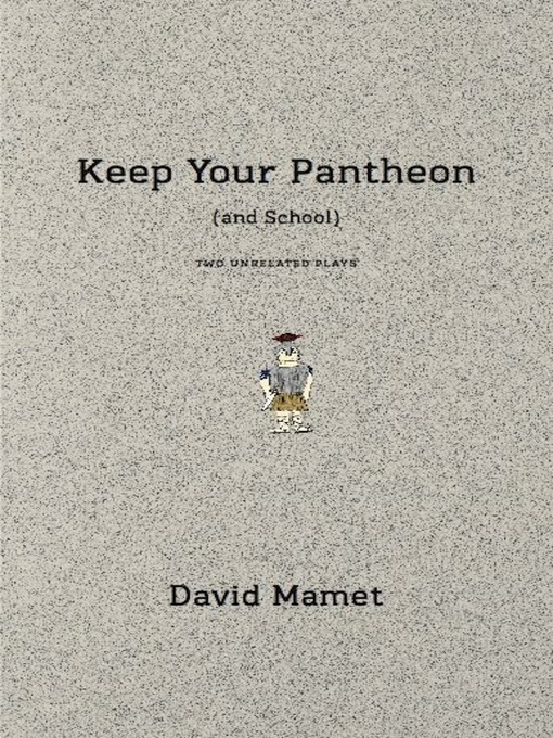 Title details for Keep Your Pantheon (and School) by David Mamet - Available